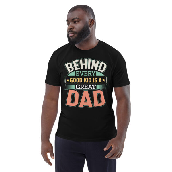 Unisex organic cotton t-shirt Behind every good kid great dad - Image 3